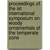 Proceedings of the Ist international symposium on woody ornamentals of the temperate zone door Onbekend