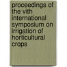 Proceedings of the VIth international symposium on irrigation of horticultural crops door Onbekend