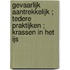 Gevaarlijk aantrekkelijk ; Tedere praktijken ; Krassen in het ijs