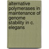 Alternative polymerases in maintenance of genome stability in c. elegans by S.F. Roerink