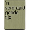 'n Verdraaid goede tijd by Harry Jutten