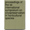 Proceedings of the Ist international symposium on cryopreservation in horticultural species door Onbekend