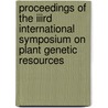Proceedings of the IIIrd international symposium on plant genetic resources door Onbekend