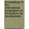 Proceedings of the international symposium on horticulture for development by Unknown