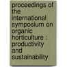 Proceedings of the international symposium on organic horticulture : productivity and sustainability door Onbekend