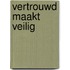Vertrouwd maakt veilig