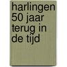 Harlingen 50 jaar terug in de tijd door Henry Drost