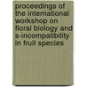 Proceedings of the international workshop on floral biology and s-incompatibility in fruit species door Onbekend