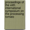 Proceedings of the XIIth international symposium on the processing tomato door Onbekend