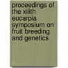 Proceedings of the XIIIth eucarpia symposium on fruit breeding and genetics door Onbekend