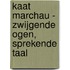 Kaat Marchau - Zwijgende ogen, sprekende taal