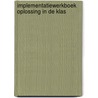 Implementatiewerkboek oplossing in de klas by Suzanne Jacobs