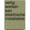 Veilig werken aan elektrische installaties by Unknown