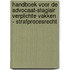 Handboek voor de advocaat-stagiair verplichte vakken - strafprocesrecht