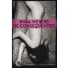 De consequenties by NiñA. Weijers