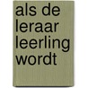 Als de leraar leerling wordt door Jurgen Soetens