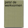 Pets! De werkvormen door Vera Hoogsteyns