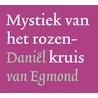 Mystiek van het rozenkruis door Daniel van Egmond