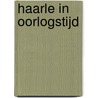 Haarle in oorlogstijd door Jan Rodijk