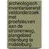 Archeologisch inventariserend veldonderzoek met proefsleuven aan de Stromenweg, plangebied Rittenburg te Middelburg.