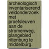 Archeologisch inventariserend veldonderzoek met proefsleuven aan de Stromenweg, plangebied Rittenburg te Middelburg. door B.H.F.M. Meijlink