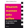 Waarom mannen seks willen en vrouwen liefde nodig hebben door Barbara Pease