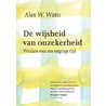 De wijsheid van onzekerheid door Alan W. Watts