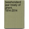 Tweehonderd jaar Treaty of Ghent. 1814-2014 door Joris De Zutter