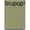 Brupop! door Antoine de Clerck