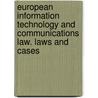 European information technology and communications law. Laws and cases by P. van Eecke