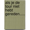Als je de tour niet hebt gereden..... door Fred van Slogteren