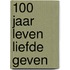 100 jaar leven liefde geven