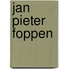 Jan Pieter Foppen door Jan Pieter Foppen