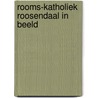 Rooms-katholiek Roosendaal in Beeld door Jan Huige