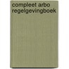 Compleet Arbo regelgevingboek door M.M.W. Wilders