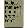 Liedjes met een hoepeltje erom - Kerst door Toin Duijx
