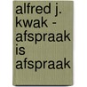 Alfred J. Kwak - Afspraak is afspraak door Herman van Veen