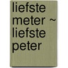 Liefste Meter ~ Liefste Peter door Barts