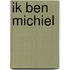 Ik ben Michiel