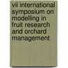 VII International Symposium on Modelling in Fruit Research and Orchard Management door Onbekend