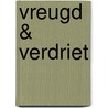 Vreugd & verdriet by Henk van ’T. Veld