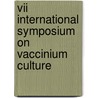 VII International Symposium on Vaccinium Culture door Onbekend