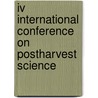 IV International Conference on Postharvest Science door Onbekend