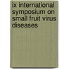 IX International Symposium on Small Fruit Virus Diseases by Unknown