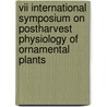 VII International Symposium on Postharvest Physiology of Ornamental Plants by Unknown