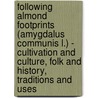 Following Almond Footprints (Amygdalus communis L.) - Cultivation and Culture, Folk and History, Traditions and Uses door Onbekend