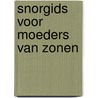 Snorgids voor moeders van zonen by Gerard Janssen