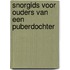 Snorgids voor ouders van een puberdochter