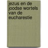Jezus en de Joodse wortels van de Eucharestie by Brant Pitre