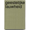 Geestelijke lauwheid door F. Fernandez-Carvajal
